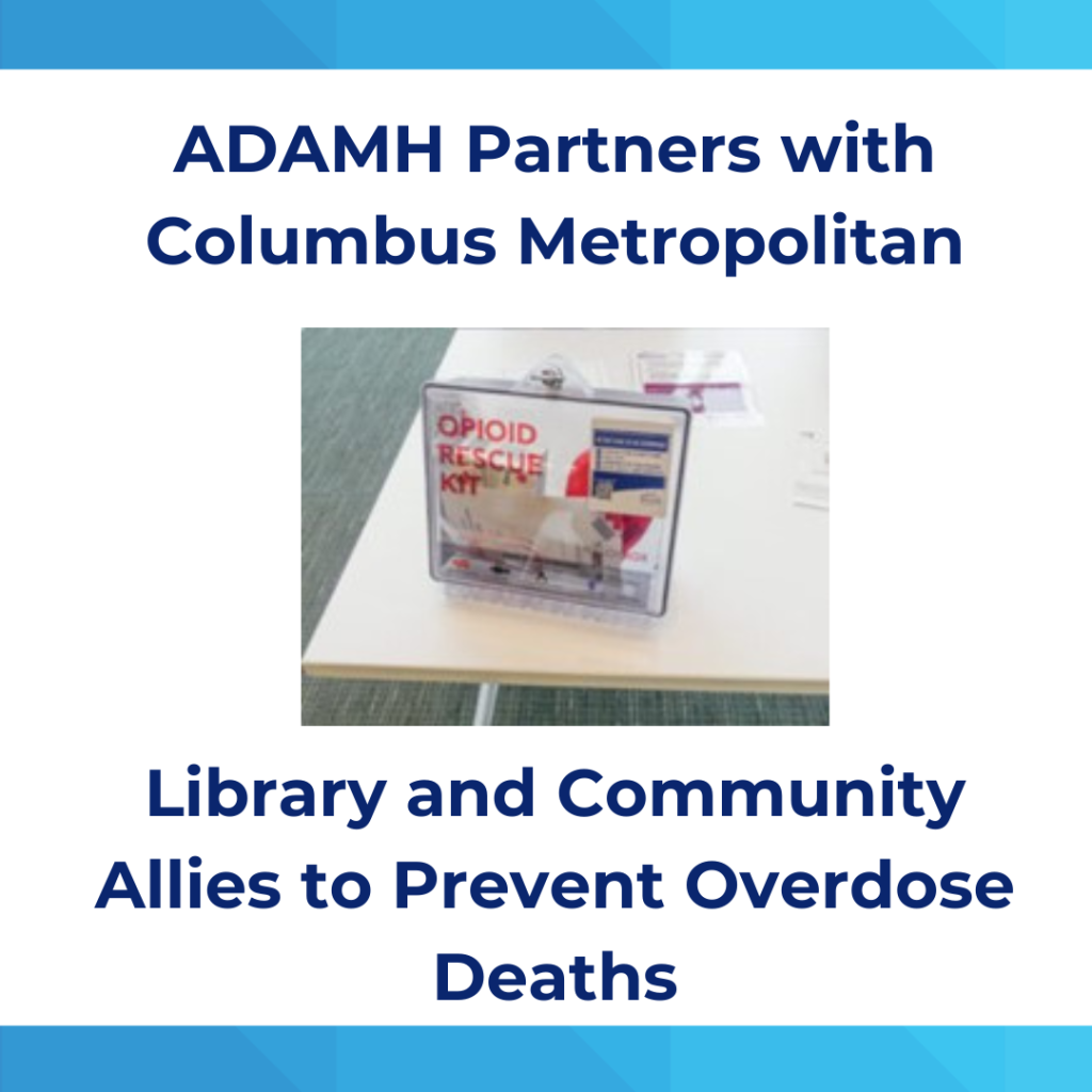 ADAMH Partners with Columbus Metropolitan Library and Community Allies to Prevent Overdose Deaths